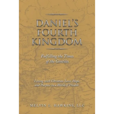 Daniel's Fourth Kingdom: Fulfilling the Times of the Gentiles