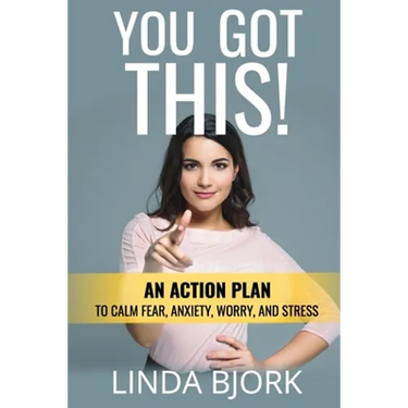 You Got This!: An action plan to calm worry, fear, anxiety, and stress