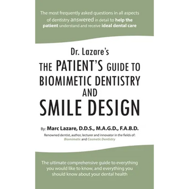 Dr. Lazare's: The Patient's Guide to Biomimetic Dentistry and Smile Design