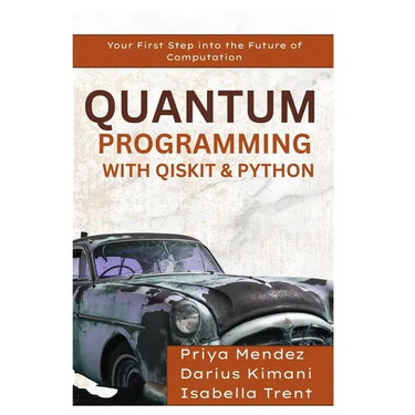 Quantum Programming with Qiskit & Python: Your First Step into the Future of Computation
