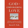 God of Empowering Love: A History and Reconception of the Theodicy Conundrum