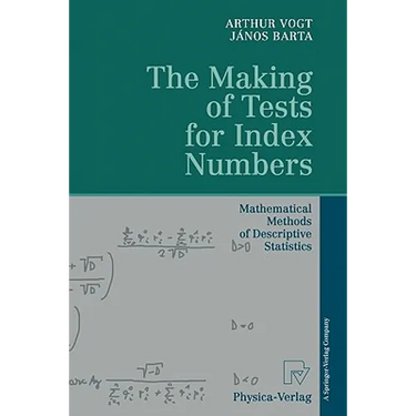 The Making of Tests for Index Numbers: Mathematical Methods of Descriptive Statistics