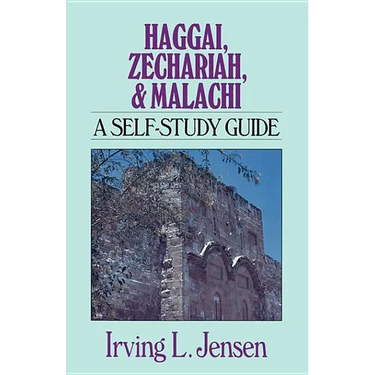 Haggai, Zechariah, & Malachi: A Self-Study Guide