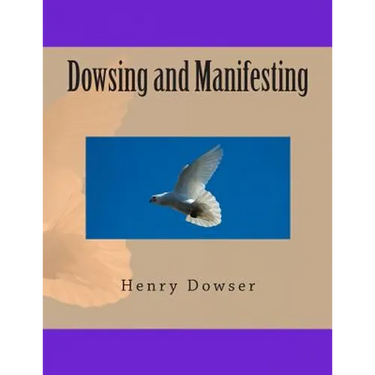 Dowsing and Manifesting