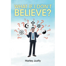 What If I Don't Believe?
