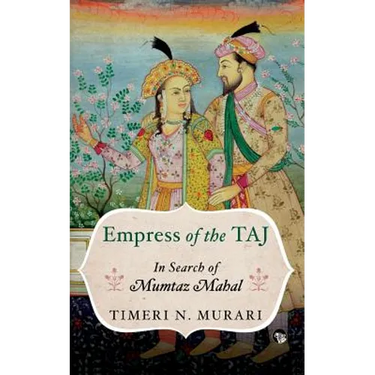 Empress of the Taj: In Search of Mumtaz Mahal