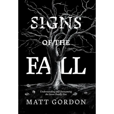 Signs of the Fall: Understanding and Overcoming the Seven Deadly Sins