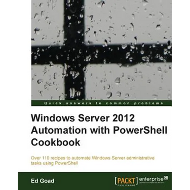 Windows Server 2012 Automation with Powershell Cookbook