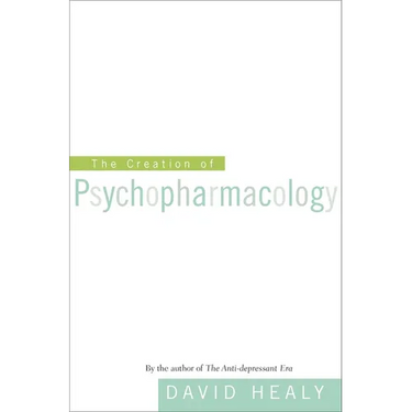 The Creation of Psychopharmacology