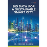 Big Data for a Sustainable Smart City
