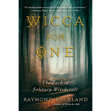 Wicca for One: The Path of Solitary Witchcraft