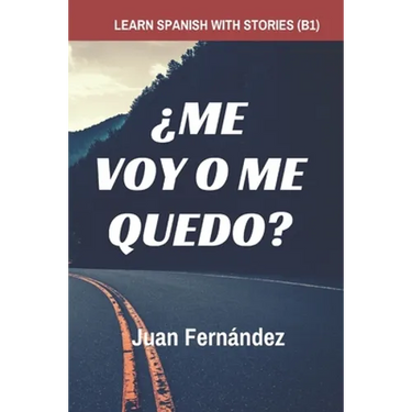 Learn Spanish with Stories (B1): ¿Me voy o me quedo? - Spanish Intermediate