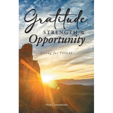 Gratitude, Strength, and Opportunity: Living for TODAY