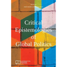 Critical Epistemologies of Global Politics