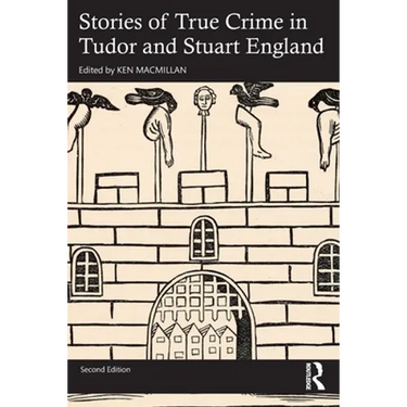 Stories of True Crime in Tudor and Stuart England