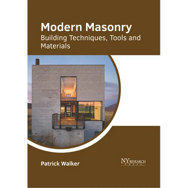 Modern Masonry: Building Techniques, Tools and Materials