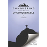 Conquering the Unconquerable