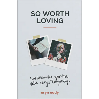 So Worth Loving: How Discovering Your True Value Changes Everything