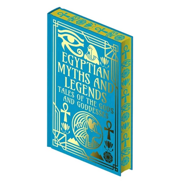 Egyptian Myths and Legends: Tales of the Gods and Goddesses