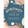 Spirituality for Every Day: Simple Tips and Calming Quotes to Help You Find Your Inner Peace