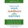 When Your Mind Sabotages Your Dreams: Turning Your Critical Internal Voice into Collaborative Allies
