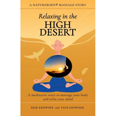 Relaxing in the High Desert: A meditative story to massage your body and relax your mind