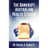 The Bankrupt Australian Health System