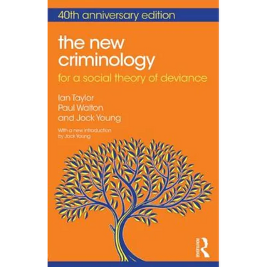 The New Criminology: For a Social Theory of Deviance