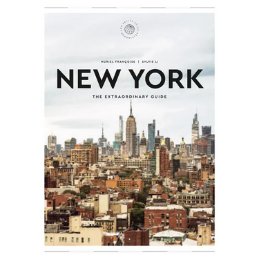 New York: The Extraordinary Guide: An Insider Tour of Art, Food, and Culture