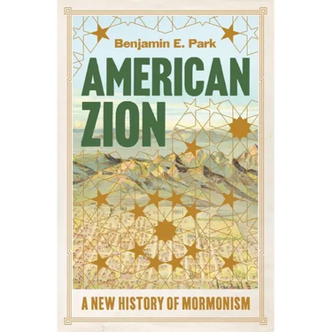 American Zion: A New History of Mormonism