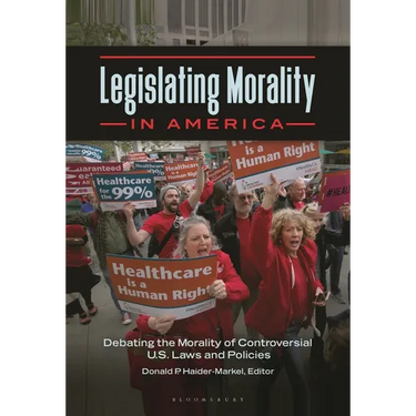 Legislating Morality in America: Debating the Morality of Controversial U.S. Laws and Policies