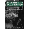 Path of the Baal Shem Tov: Early Chasidic Teachings and Customs