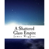 A Shattered Glass Empire