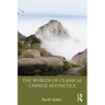 The Worlds of Classical Chinese Aesthetics