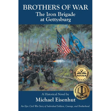 Brothers of War: The Iron Brigade at Gettysburg