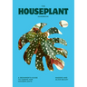 The Houseplant Handbook: A Beginner's Guide to Caring for Houseplants