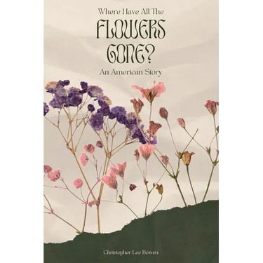 Where Have All the Flowers Gone?: An American Story