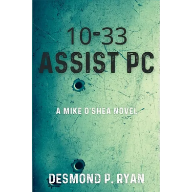 10-33 Assist PC: A Mike O'Shea Novel