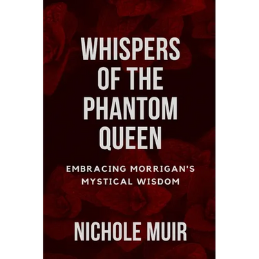 Whispers of the Phantom Queen: Embracing Morrigan's Mystical Wisdom