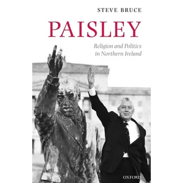 Paisley: Religion and Politics in Northern Ireland