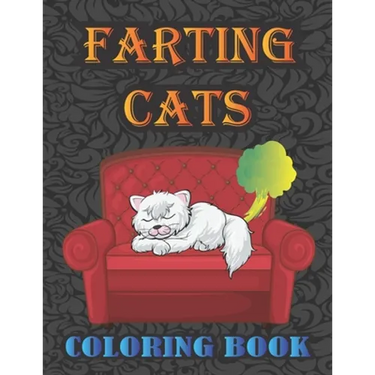 Farting Cats Coloring Book: Silly but Funny Cats Farting Coloring Book for All Ages People