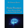 Brain Boosters: Seven Ways to Help Your Brain Help Yourself