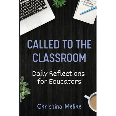 Called to the Classroom: Daily Reflections for Educators