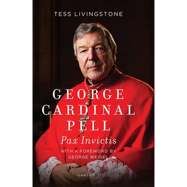 George Cardinal Pell: Pax Invictis, a Biography