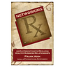 Networking RX: Age-Old Prescriptions for Developing Healthy Business Relationships