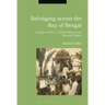 Belonging Across the Bay of Bengal: Religious Rites, Colonial Migrations, National Rights