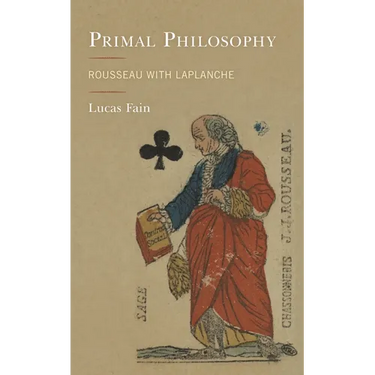 Primal Philosophy: Rousseau with LaPlanche