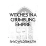 Witches In A Crumbling Empire