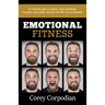 Emotional Fitness: A workout plan to master your emotions, conquer your goals, and live the life of your dreams
