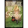 Before She Was a Finley: A Novel